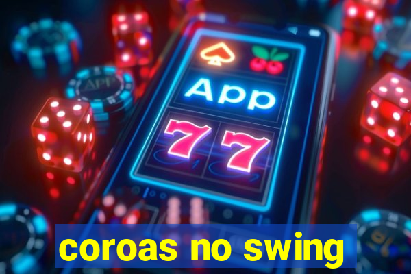 coroas no swing